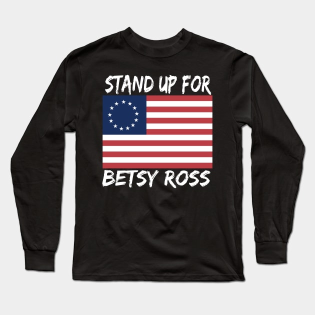 STAND UP FOR BETSY ROSS Long Sleeve T-Shirt by BlackSideDesign